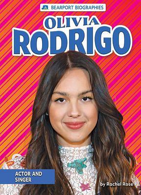 Olivia Rodrigo: Actor and Singer by Rachel Rose