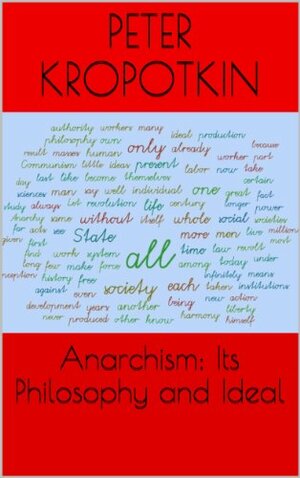 Anarchism: Its Philosophy and Ideal by Peter Linka, Peter Kropotkin