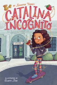 Catalina Incognito by Jennifer Torres, Gladys Jose