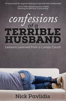 Confessions of a Terrible Husband: Lessons Learned from a Lumpy Couch by Nick Pavlidis