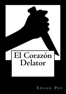 El Corazon Delator by Edgar Allan Poe