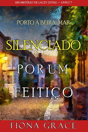 Silenciado por um feitiço by Fiona Grace, Fiona Grace