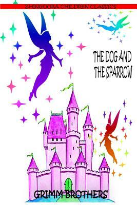 The Dog And The Sparrow by Jacob Grimm