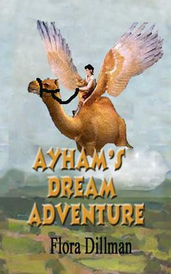 Ayham's Dream Adventure by Flora Dillman