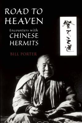 Road to Heaven: Encounters with Chinese Hermits by Red Pine