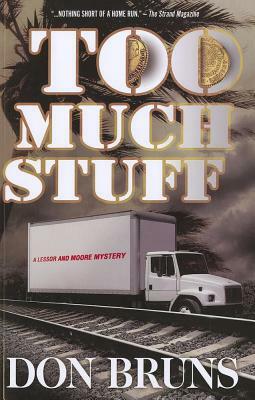 Too Much Stuff: A Lessor and Moore Mystery by Don Bruns