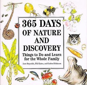 365 Days of Nature and Discovery by Gaden Sutherland Robinson, Phil Gates