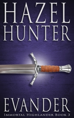 Evander (Immortal Highlander Book 3): A Scottish Time Travel Romance by Hazel Hunter