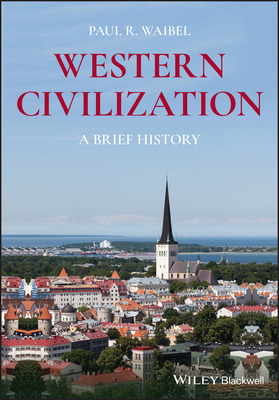 Western Civilization: A Brief History by Paul R. Waibel