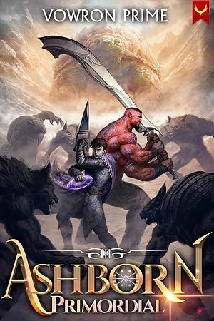 Ashborn Primordial 3: A Progression Fantasy Epic by Vowron Prime