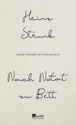 Nach Notat zu Bett: Heinz Strunks Intimschatulle by Heinz Strunk
