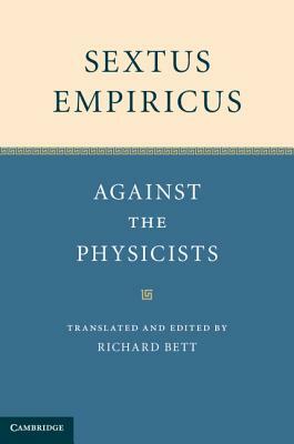 Sextus Empiricus: Against the Physicists by Richard Bett