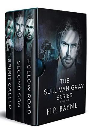The Sullivan Gray Series Books 5 - 7 by H.P. Bayne, H.P. Bayne