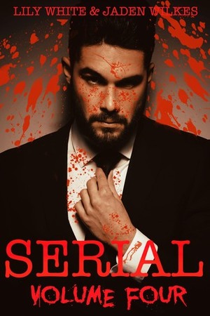 Serial, Volume Four by Jaden Wilkes, Lily White