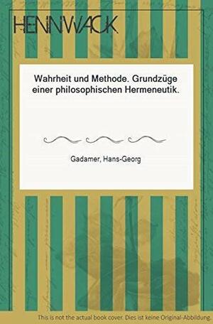 Wahrheit Und Methode. Grundzuge Einer Philosophischen Hermeneutik. 3., Erweiterte Auflage (German Edition) by Hans-Georg Gadamer