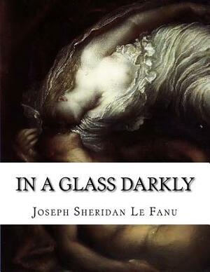 In a Glass Darkly by J. Sheridan Le Fanu