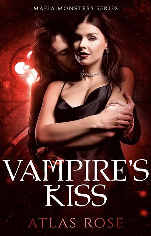 Vampire's Kiss by Atlas Rose