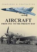 Aircraft: From 1914 to the Present Day by Robert Jackson, Professor of International Relations Robert Jackson