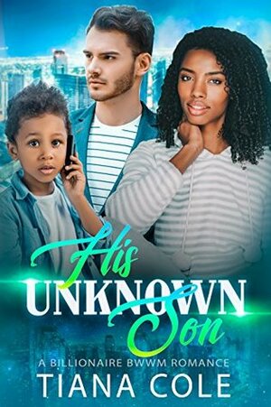 His Unknown Son by Tiana Cole