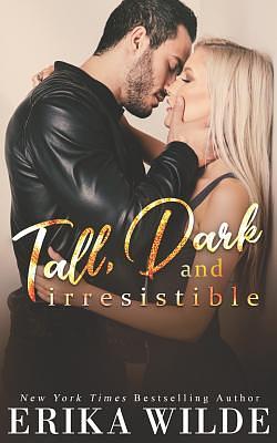 Tall, Dark and Irresistible by Erika Wilde