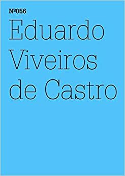 Eduardo Viveiros de Castro: Radical Dualism: 100 Notes, 100 Thoughts: Documenta Series 056 by Eduardo Viveiros de Castro