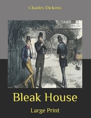 Bleak House: Large Print by Charles Dickens