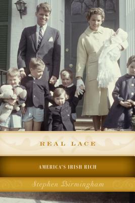 Real Lace: America's Irish Rich by Stephen Birmingham