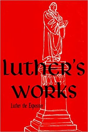 Luther the Expositor by Jaroslav Pelikan