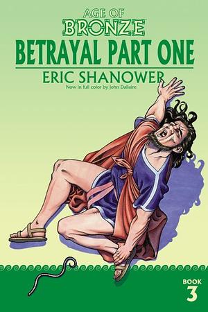 Age of Bronze, Volume 3: Betrayal, Part One by Eric Shanower