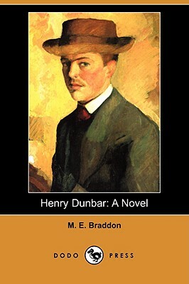 Henry Dunbar: A Novel (Dodo Press) by Mary Elizabeth Braddon, Mary Elizabeth Braddon