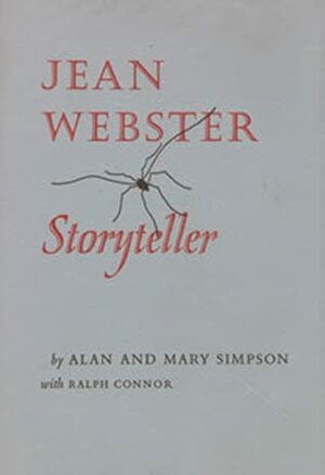 Jean Webster: Storyteller by Alan Simpson, Mary Simpson, Ralph Connor