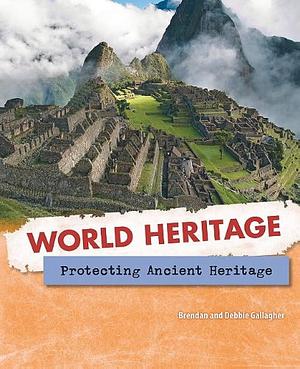 Protecting Ancient Heritage by Debbie Gallagher, Brendan Gallagher