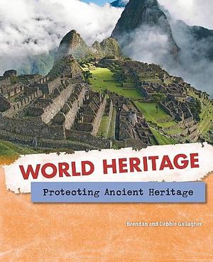 Protecting Ancient Heritage by Brendan Gallagher, Debbie Gallagher