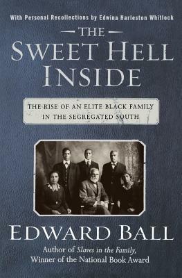 The Sweet Hell Inside: The Rise of an Elite Black Family in the Segregated South by Edward Ball