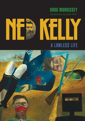Ned Kelly: A Lawless Life by Doug Morrissey
