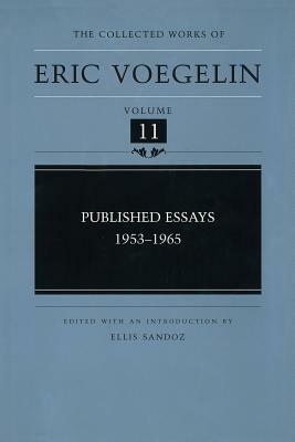 Published Essays, 1953-1965 (Cw11) by Eric Voegelin