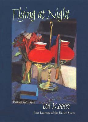 Flying at Night: Poems 1965-1985 by Ted Kooser