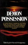 Demon Possession: A Medical, Historical, Anthropological, and Theological Symposium by John Warwick Montgomery