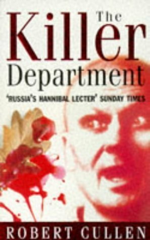 The Killer Department: The Eight Year Hunt For The Most Savage Serial Killer Of Our Times by Robert Cullen