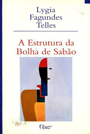 A Estrutura da Bolha de Sabão by Lygia Fagundes Telles