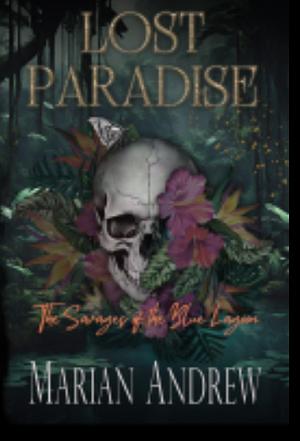 Lost Paradise: The Savages of the Blue Lagoon by Marian Andrew