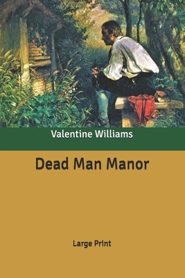 Dead Man Manor: Large Print by Valentine Williams