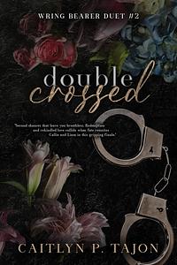 Double Crossed by Caitlyn P. Tajon