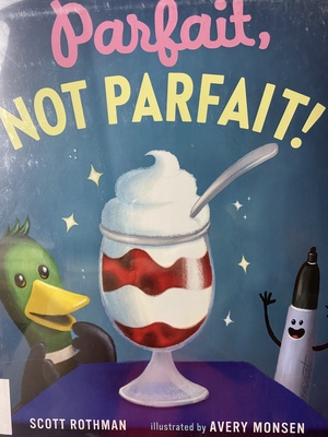 Parfait, Not Parfait! by Scott Rothman, Avery Monsen