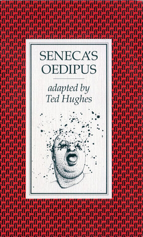 Oedipus by Lucius Annaeus Seneca, Ted Hughes