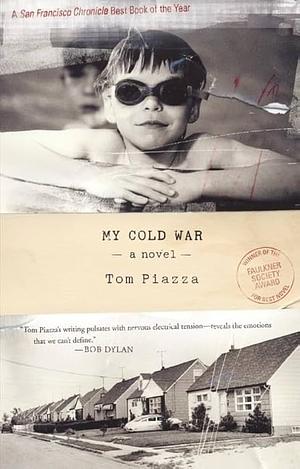 My Cold War: A Novel by Tom Piazza