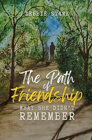 The Path Of Friendship by Debra Stark