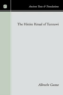 The Hittite Ritual of Tunnawi by Albrecht Goetze