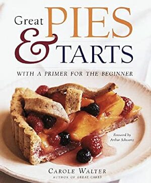 Great Pies & Tarts by Carole Walter