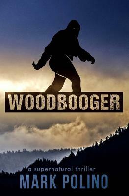 Woodbooger: A Supernatural Thriller by Mark Polino